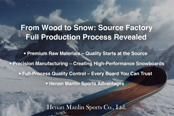 From Wood to Snow: Source Factory Full Production Process Revealed - Henan Manlin Sports